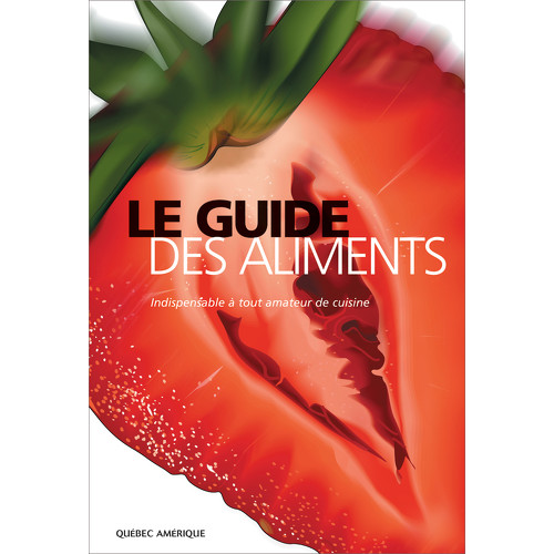 Lencyclopédie Visuelle Des Aliments Nouvelle édition Québec Amérique Collectif Dauteurs 