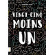 Vingt-cinq moins un