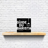 Le Guide du barista - Nouvelle édition